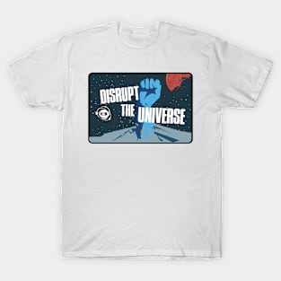 Disrupt the Universe T-Shirt